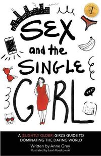 Produktbild: Sex and the Single Girl: A [Slightly Older] Girl's Guide To Dominating the Dating World