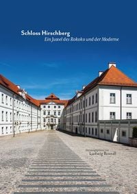 Produktbild: Schloss Hirschberg &ndash; Ein Juwel des Rokoko und der Moderne