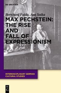 Produktbild: Max Pechstein: The Rise and Fall of Expressionism