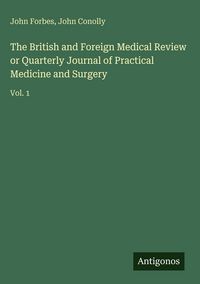 Produktbild: The British and Foreign Medical Review or Quarterly Journal of Practical Medicine and Surgery