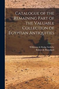 Produktbild: Catalogue of the Remaining Part of the Valuable Collection of Egyptian Antiquities