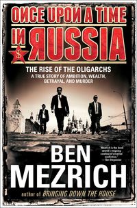 Bild vom Artikel Once Upon a Time in Russia: The Rise of the Oligarchs--A True Story of Ambition, Wealth, Betrayal, and Murder vom Autor Ben Mezrich