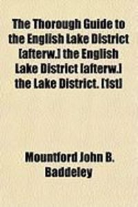 Produktbild: The Thorough Guide to the English Lake District [Afterw.] the English Lake District [Afterw.] the Lake District. [1st]