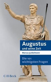 Bild vom Artikel Die 101 wichtigsten Fragen - Augustus und seine Zeit vom Autor Marcus Junkelmann