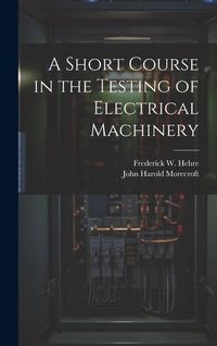 Produktbild: A Short Course in the Testing of Electrical Machinery