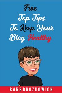 Produktbild: Five Top Tips to Keep Your Blog Healthy