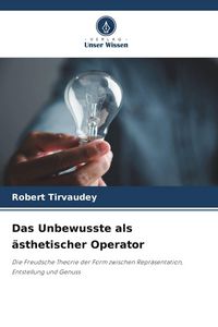 Produktbild: Das Unbewusste als &auml;sthetischer Operator