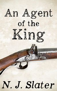 Produktbild: An Agent of the King (Archie Dexter, Napoleonic War secret agent, #1)