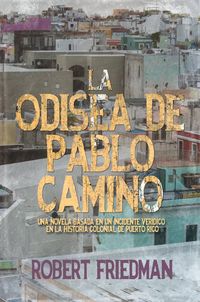Produktbild: La odisea de Pablo Camino (LIBRO 1 DE LA TRILOGIA DE PUERTO RICO)