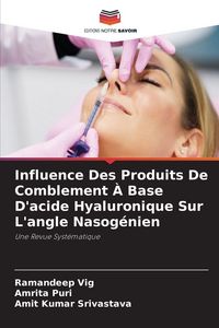 Produktbild: Influence Des Produits De Comblement &Agrave; Base D'acide Hyaluronique Sur L'angle Nasog&eacute;nien
