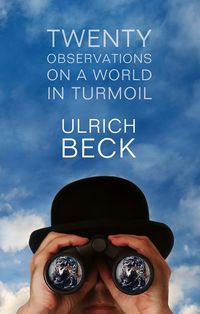 Bild vom Artikel Twenty Observations on a World in Turmoil vom Autor Ulrich Beck