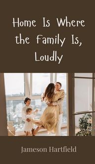 Produktbild: Home Is Where the Family Is, Loudly