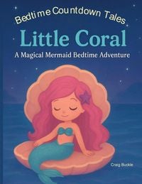 Produktbild: Little Coral Bedtime Story for Kids Ages 3-6 - A Gentle Sleep Countdown Picture Book (Bedtime Countdown Tales)