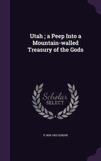 Produktbild: Utah; a Peep Into a Mountain-walled Treasury of the Gods