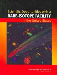 Produktbild: Scientific Opportunities with a Rare-Isotope Facility in the United States