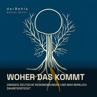 Produktbild: Woher das kommt &mdash; Zwanzig deutsche Redewendungen und was wirklich dahintersteckt
