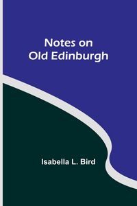 Produktbild: Notes on Old Edinburgh