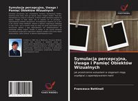Produktbild: Symulacja percepcyjna, Uwaga i Pami&iquest;&iquest; Obiekt&oacute;w Wizualnych