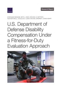 Produktbild: U.S. Department of Defense Disability Compensation Under a Fitness-For-Duty Evaluation Approach