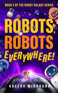 Produktbild: Robots, Robots Everywhere! (The Robot Galaxy Series, #2)