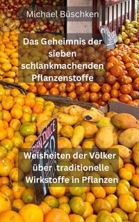 Produktbild: Das Geheimnis der sieben schlankmachenden Pflanzenstoffe