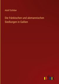 Produktbild: Die fr&auml;nkischen und alemannischen Siedlungen in Gallien