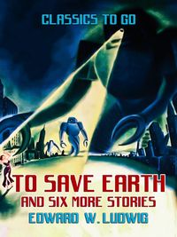 Produktbild: To Save Earth and six more Stories