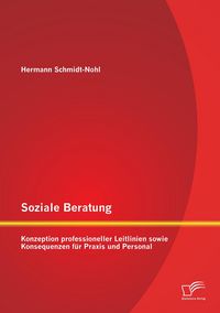 Produktbild: Soziale Beratung: Konzeption professioneller Leitlinien sowie Konsequenzen f&uuml;r Praxis und Personal