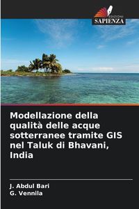 Produktbild: Modellazione della qualit&agrave; delle acque sotterranee tramite GIS nel Taluk di Bhavani, India
