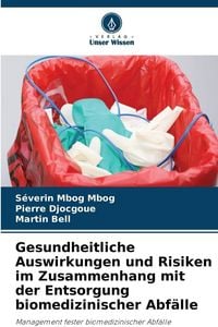 Produktbild: Gesundheitliche Auswirkungen und Risiken im Zusammenhang mit der Entsorgung biomedizinischer Abf&auml;lle