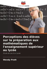 Produktbild: Perceptions des &eacute;l&egrave;ves sur la pr&eacute;paration aux math&eacute;matiques de l'enseignement sup&eacute;rieur au lyc&eacute;e