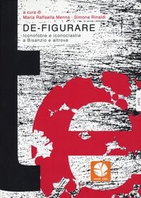 Produktbild: De-figurare. Iconofobie e iconoclastie a Bisanzio e altrove