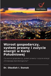 Produktbild: Wzrost gospodarczy, system prawny i zu&iquest;ycie energii w Korei Po&iquest;udniowej