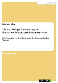 Produktbild: Die nachhaltige Finanzierung des deutschen Rentenversicherungssystems