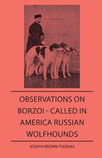 Produktbild: Observations On Borzoi - Called In America Russian Wolfhounds
