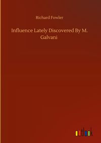 Produktbild: Influence Lately Discovered By M. Galvani