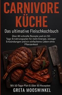 Produktbild: Kochb&uuml;cher / Carnivore K&uuml;che: das Ultimative Fleischkochbuch
