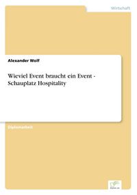 Produktbild: Wieviel Event braucht ein Event - Schauplatz Hospitality