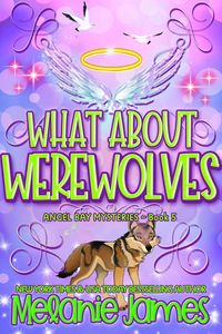 Produktbild: What About Werewolves (Angel Bay Mysteries, #5)
