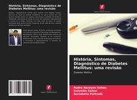 Produktbild: Hist&oacute;ria, Sintomas, Diagn&oacute;stico de Diabetes Mellitus: uma revis&atilde;o