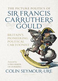 Produktbild: The picture politics of Sir Francis Carruthers Gould