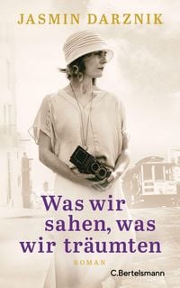 Produktbild: Was wir sahen, was wir tr&auml;umten