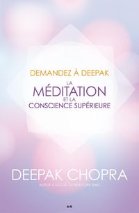 Produktbild: Demandez a Deepak - La meditation et la conscience superieure