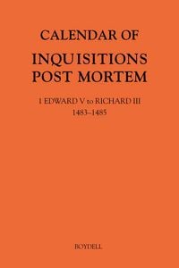 Produktbild: Calendar of Inquisitions Post Mortem and Other Analogous Documents Preserved in the National Archives XXXV: 1 Edward V to Richard III (1483-1485)