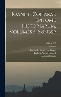 Produktbild: Ioannis Zonarae Epitome Historiarum, Volumes 5-6; Volume 205