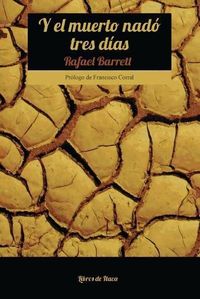 Produktbild: Y el muerto nad&oacute; tres d&iacute;as : selecci&oacute;n de cuentos y escritos de Rafael Barrett