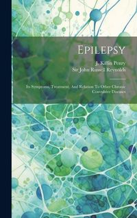 Produktbild: Epilepsy: Its Symptoms, Treatment, And Relation To Other Chronic Convulsive Diseases