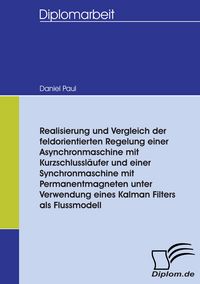 Produktbild: Realisierung und Vergleich der feldorientierten Regelung einer Asynchronmaschine