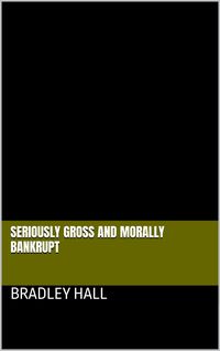 Produktbild: Seriously Gross and Morally Bankrupt