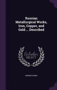 Produktbild: Russian Metallurgical Works, Iron, Copper, and Gold ... Described